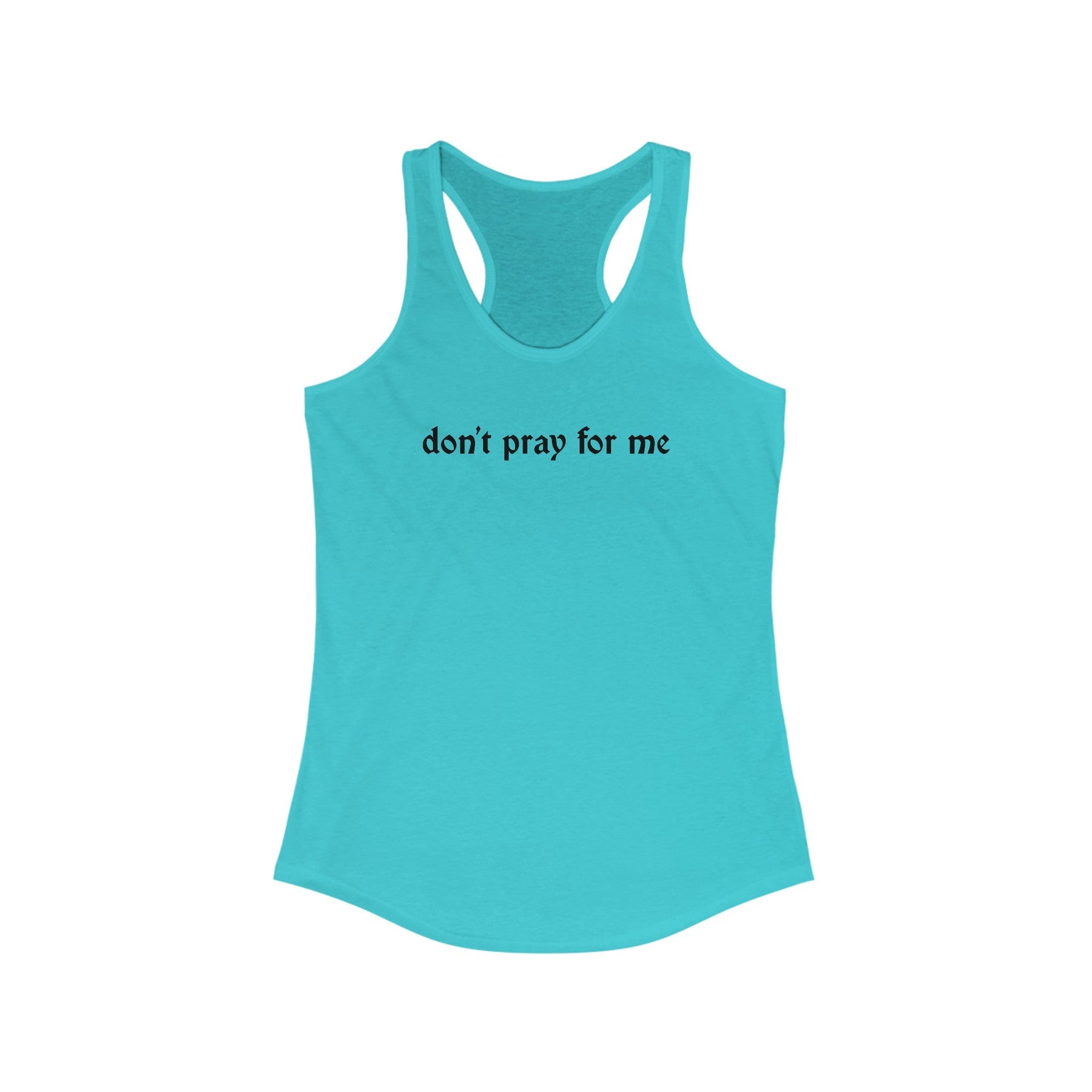 Don't Pray for Me Women's Racerback Tank - Goth Cloth Co.Tank Top14936909330999287814