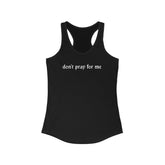 Don't Pray for Me Women's Racerback Tank - Goth Cloth Co.Tank Top20102046186593817387
