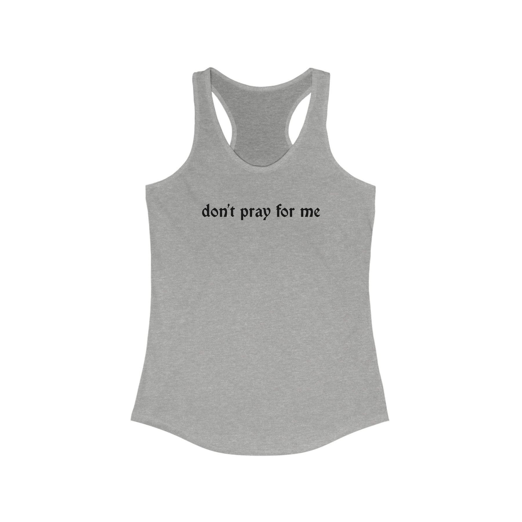 Don't Pray for Me Women's Racerback Tank - Goth Cloth Co.Tank Top24649017621708038046