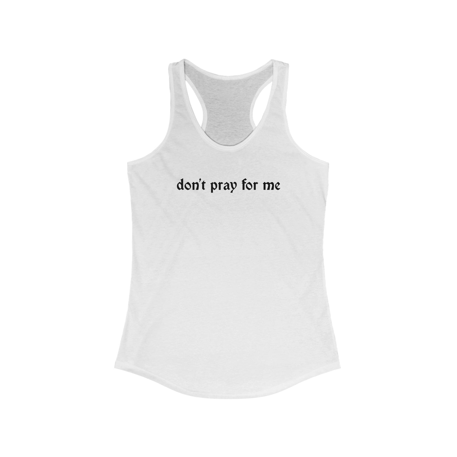 Don't Pray for Me Women's Racerback Tank - Goth Cloth Co.Tank Top27303686000493121317