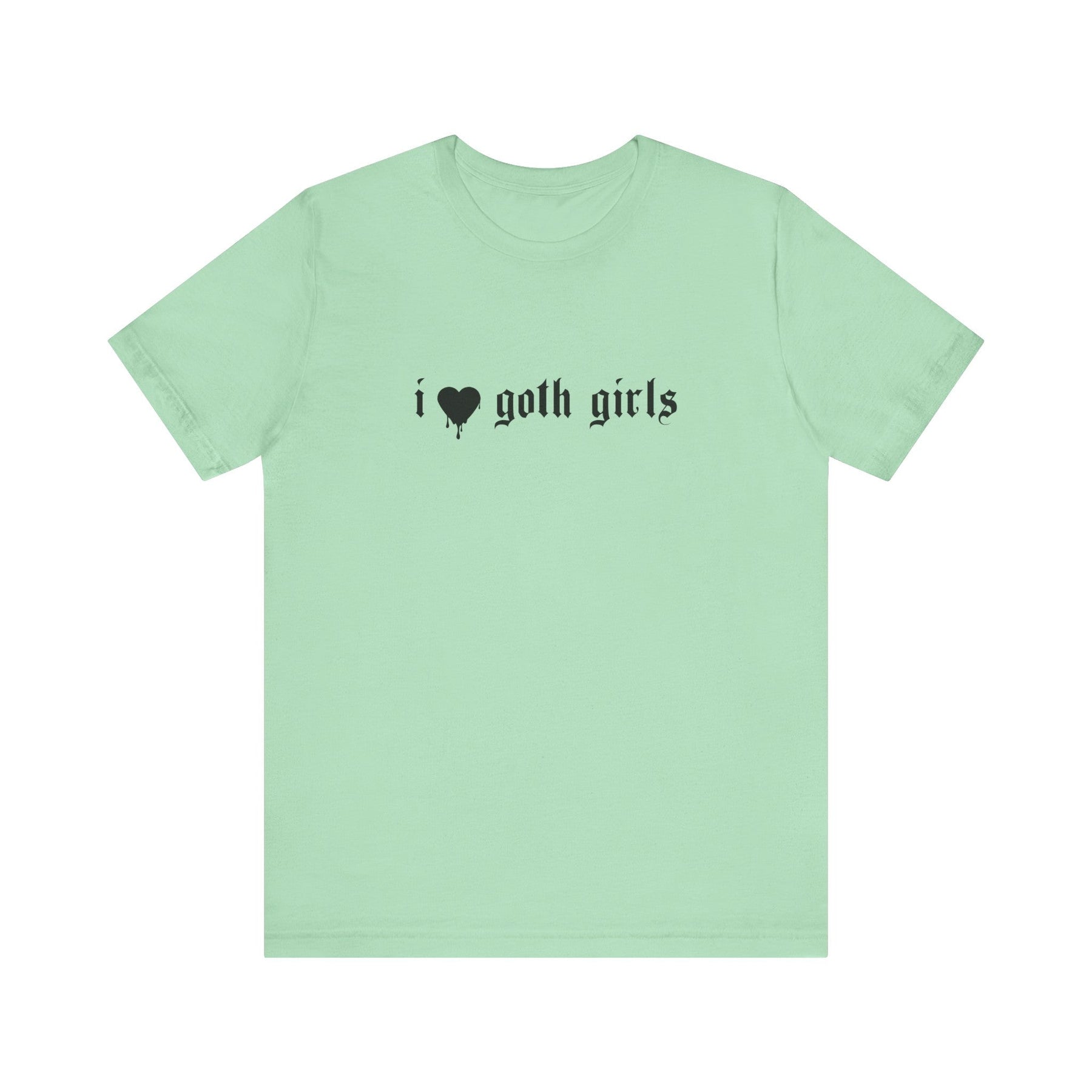I Love Goth Girls T - Shirt - Goth Cloth Co.T - Shirt15759357178120452073