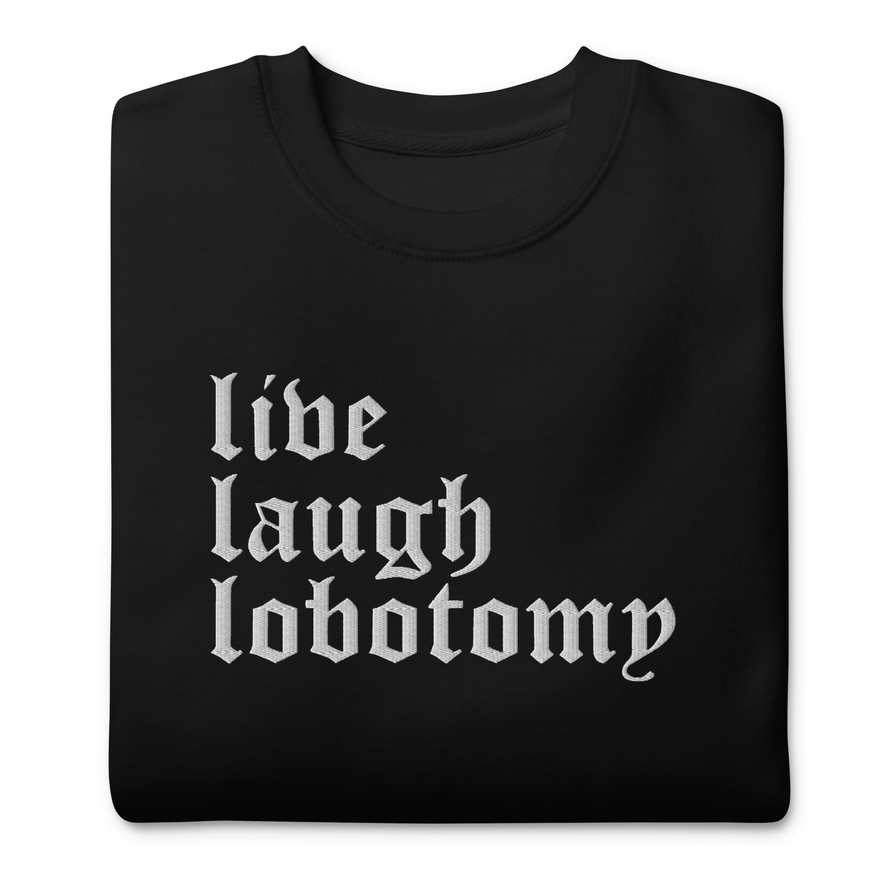 Live Laugh Lobotomy Embroidered Sweatshirt - Goth Cloth Co.1363553_11254
