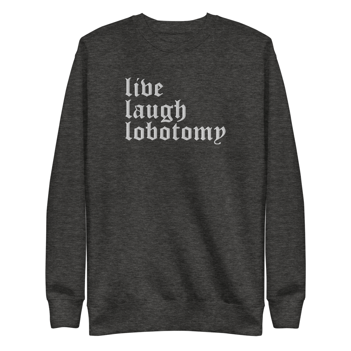 Live Laugh Lobotomy Embroidered Sweatshirt - Goth Cloth Co.1363553_11259
