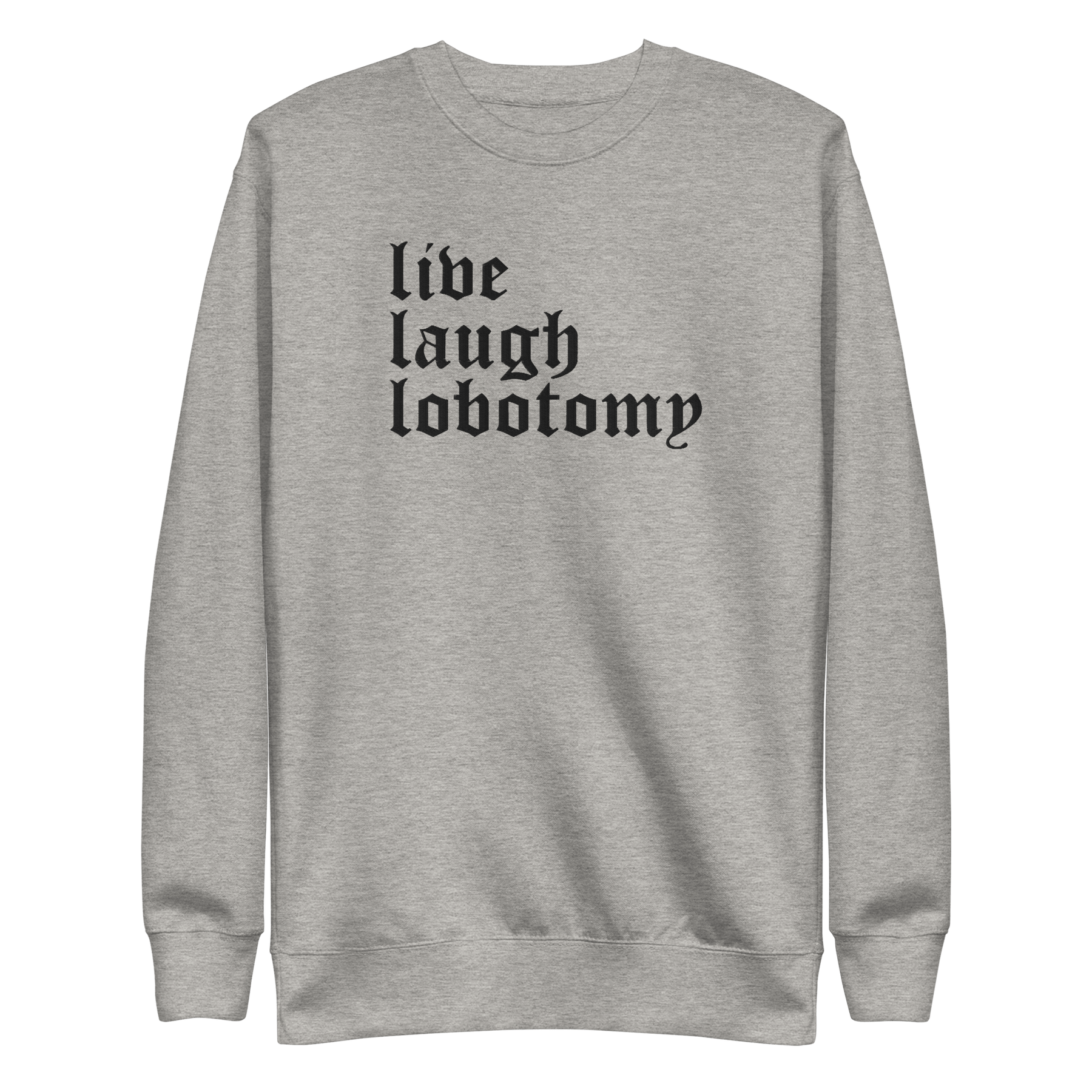 Live Laugh Lobotomy Embroidered Sweatshirt - Goth Cloth Co.4589792_11244