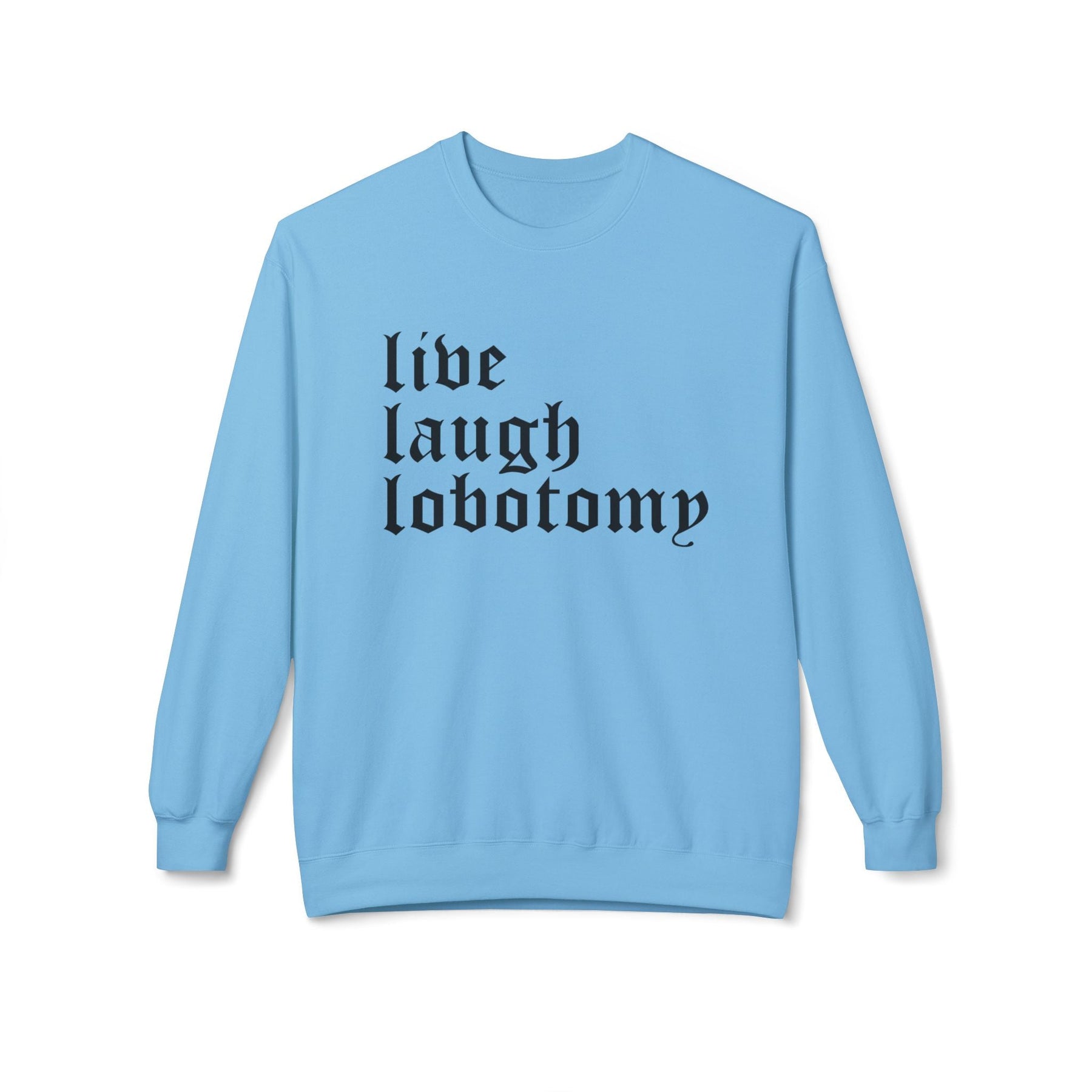Live Laugh Lobotomy Gothic Crew Neck Sweatshirt - Goth Cloth Co.Sweatshirt12155022548476951926