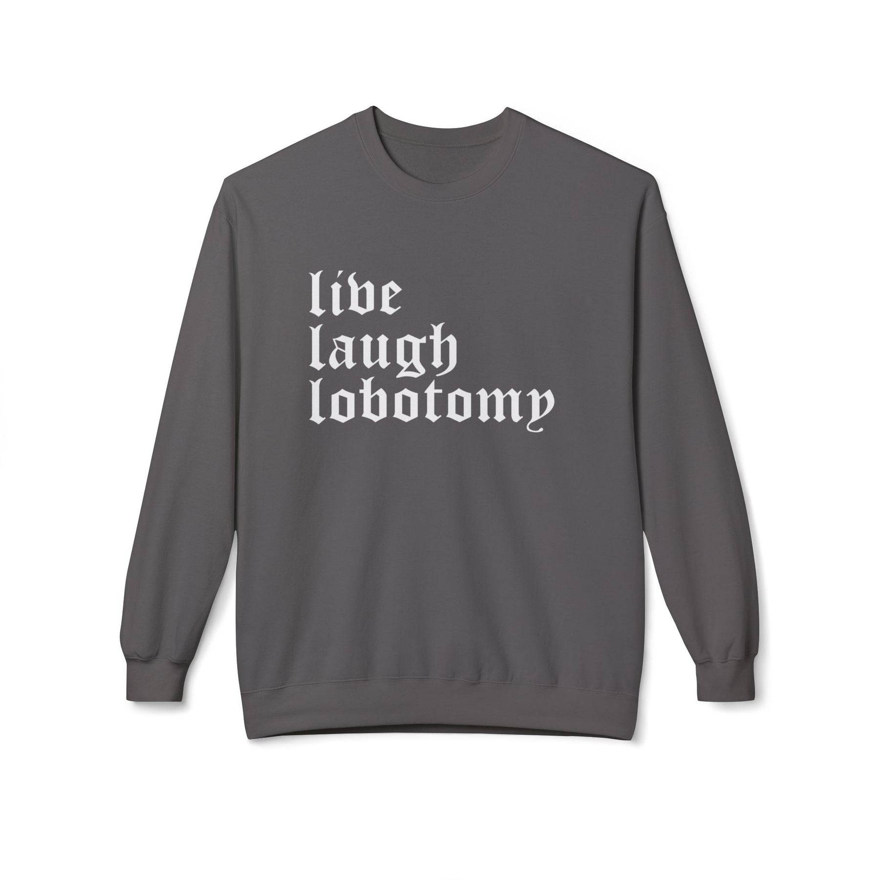 Live Laugh Lobotomy Gothic Crew Neck Sweatshirt - Goth Cloth Co.Sweatshirt22271932228514970631