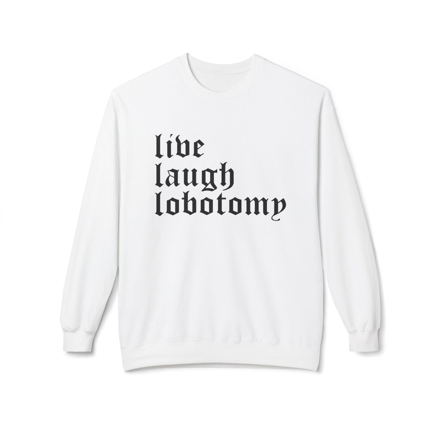 Live Laugh Lobotomy Gothic Crew Neck Sweatshirt - Goth Cloth Co.Sweatshirt27302827518422795497