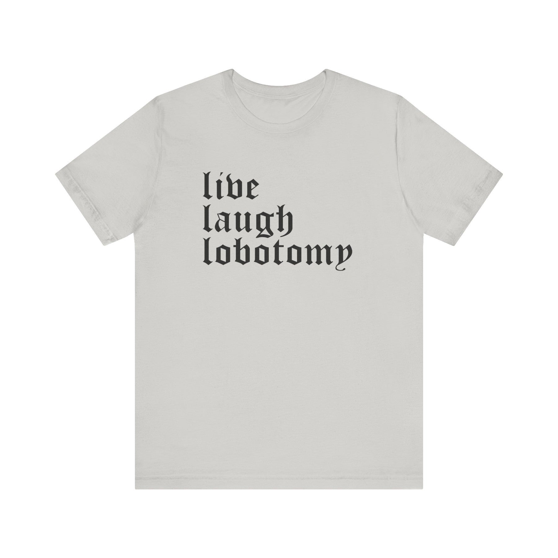 Live Laugh Lobotomy Short Sleeve Tee - Goth Cloth Co.T - Shirt78189183876650767059