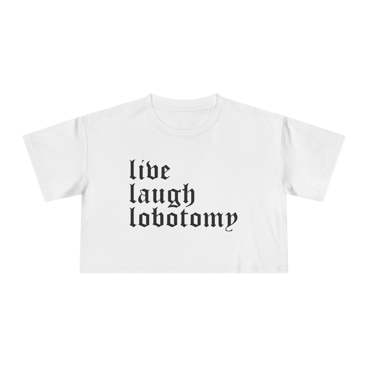 Live Laugh Lobotomy Women's Crop Top - Goth Cloth Co.T-Shirt15231496015964999685