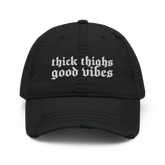 Thick Thighs, Good Vibes Distressed Dad Hat - Goth Cloth Co.2178615_10990