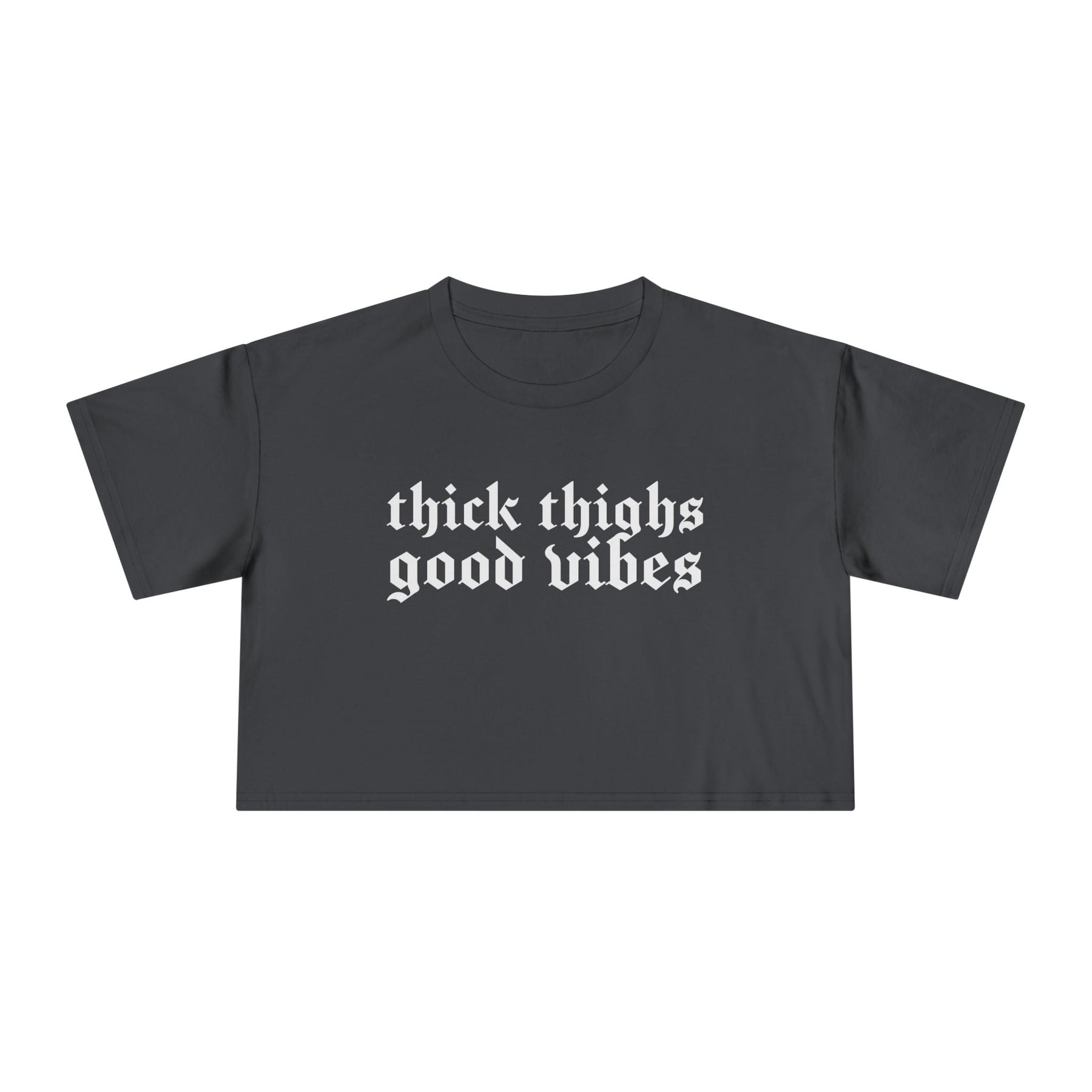 Thick Thighs, Good Vibes Heightweight Crop Top - Goth Cloth Co.T-Shirt30926921457170211711