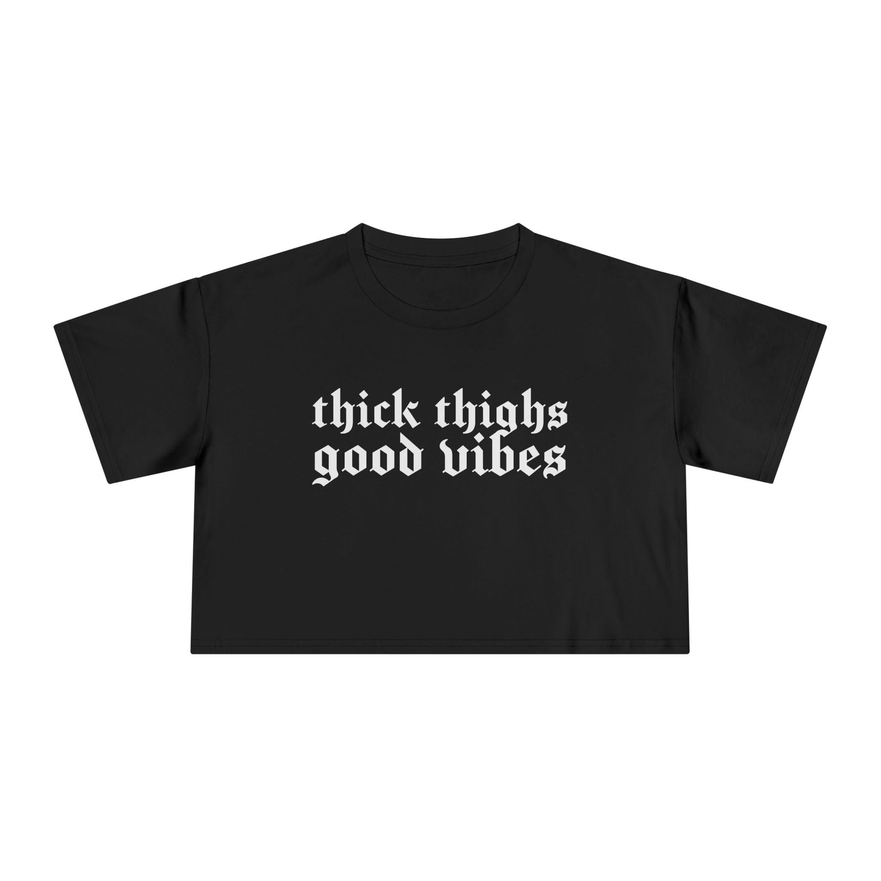 Thick Thighs, Good Vibes Heightweight Crop Top - Goth Cloth Co.T-Shirt31821343354712897398