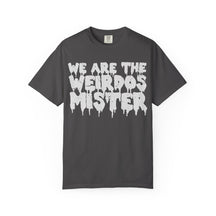 We Are The Weirdos Mister Comfy Tee