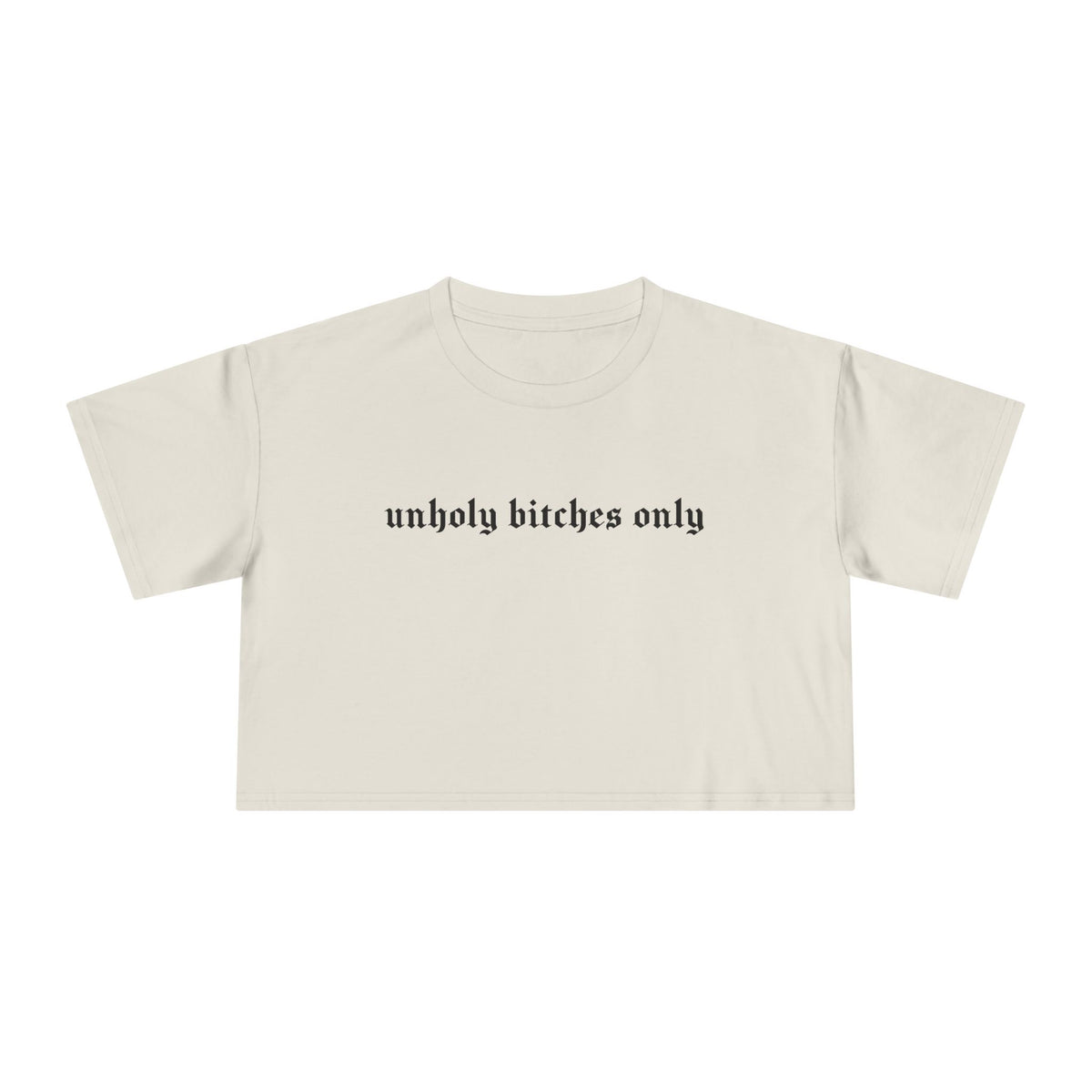 Unholy Bitches Only Cropped Tee