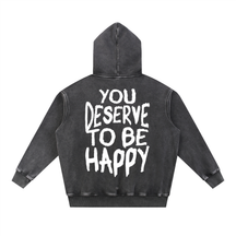 You Deserve to be Happy Acid Wash Fleece Hoodie