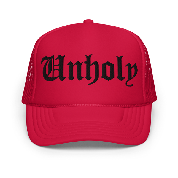 Unholy Embroidered Foam Trucker Hat