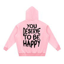 You Deserve to be Happy Acid Wash Fleece Hoodie