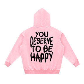 You Deserve to be Happy Acid Wash Fleece Hoodie
