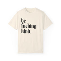 Be Fucking Kind Comfy Tee - Goth Cloth Co.T-Shirt16735721503078355450