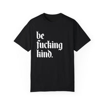 Be Fucking Kind Comfy Tee - Goth Cloth Co.T-Shirt23631072381505346779