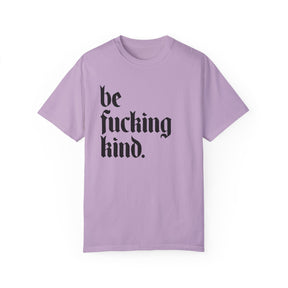 Be Fucking Kind Comfy Tee - Goth Cloth Co.T-Shirt24035996118306089903