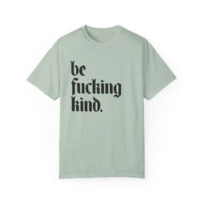 Be Fucking Kind Comfy Tee - Goth Cloth Co.T-Shirt27559284043724520480