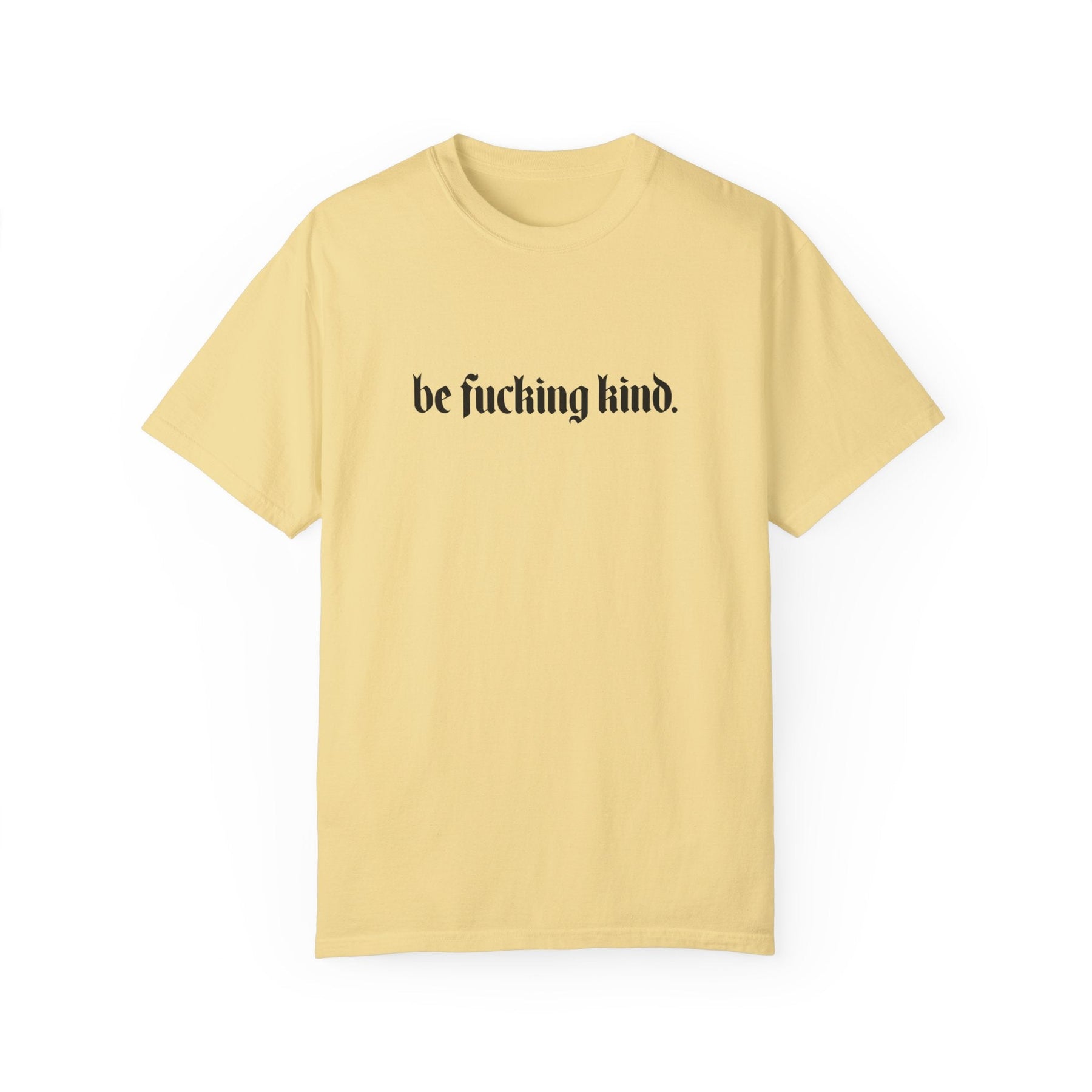 Be Fucking Kind Comfy Tee - Goth Cloth Co.T - Shirt30305489708659363695