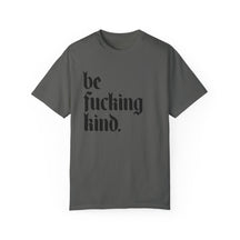 Be Fucking Kind Comfy Tee - Goth Cloth Co.T-Shirt92523353930833308210