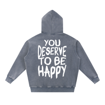 You Deserve to be Happy Acid Wash Fleece Hoodie