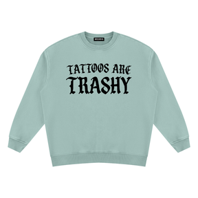 Tattoos are Trashy Vintage Wash Fleece Sweatshirt
