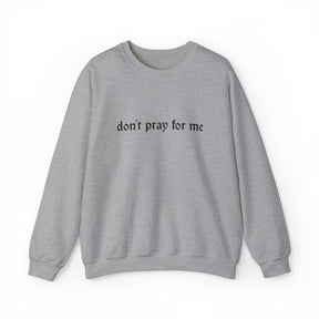 Don't Pray Crewneck Sweatshirt - Goth Cloth Co.Sweatshirt10883669767477159548