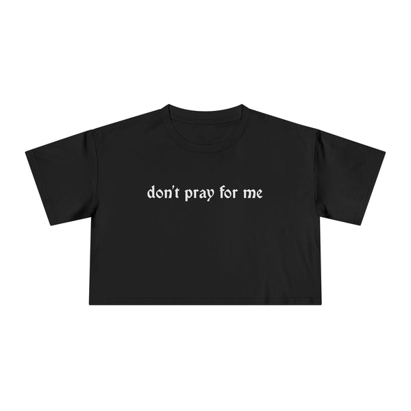 Don't Pray for Me Crop Top - Goth Cloth Co.T-Shirt21695674767536163355