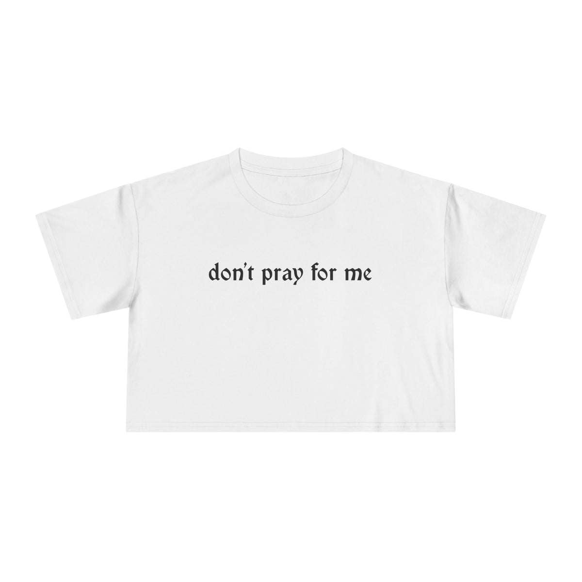 Don't Pray for Me Crop Top - Goth Cloth Co.T-Shirt89281358742065440971