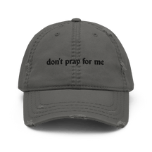 Don't Pray for Me Distressed Dad Hat - Goth Cloth Co.3104500_10992