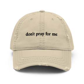 Don't Pray for Me Distressed Dad Hat - Goth Cloth Co.3104500_10993