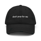 Don't Pray for Me Distressed Dad Hat - Goth Cloth Co.9177115_10990