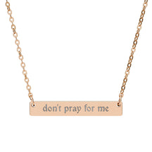 Don't Pray for Me Horizontal Bar Necklace - Goth Cloth Co.Accessories15059413052176876040