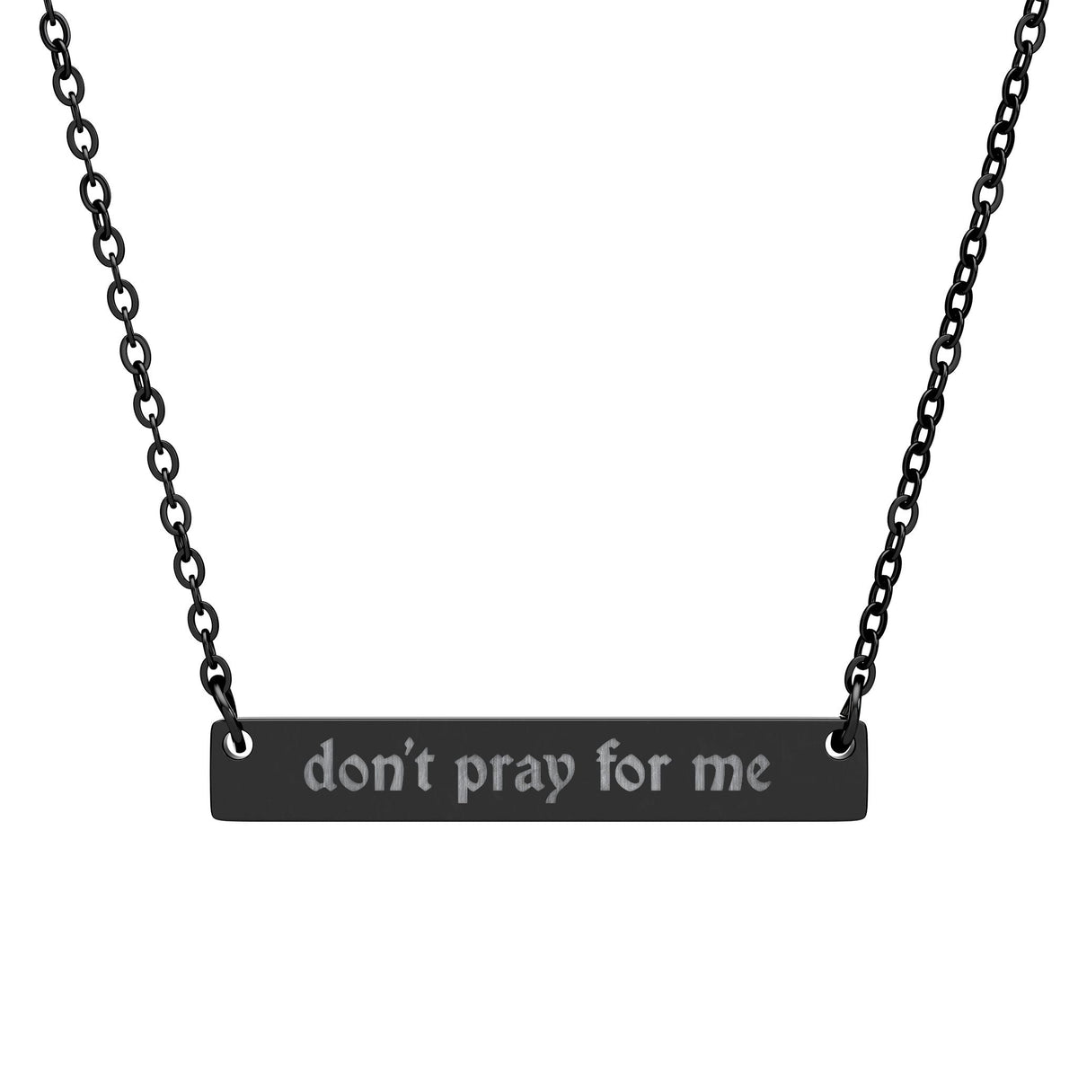 Don't Pray for Me Horizontal Bar Necklace - Goth Cloth Co.Accessories21709950007884278667