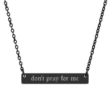 Don't Pray for Me Horizontal Bar Necklace - Goth Cloth Co.Accessories21709950007884278667