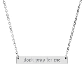 Don't Pray for Me Horizontal Bar Necklace - Goth Cloth Co.Accessories21709950007884278667