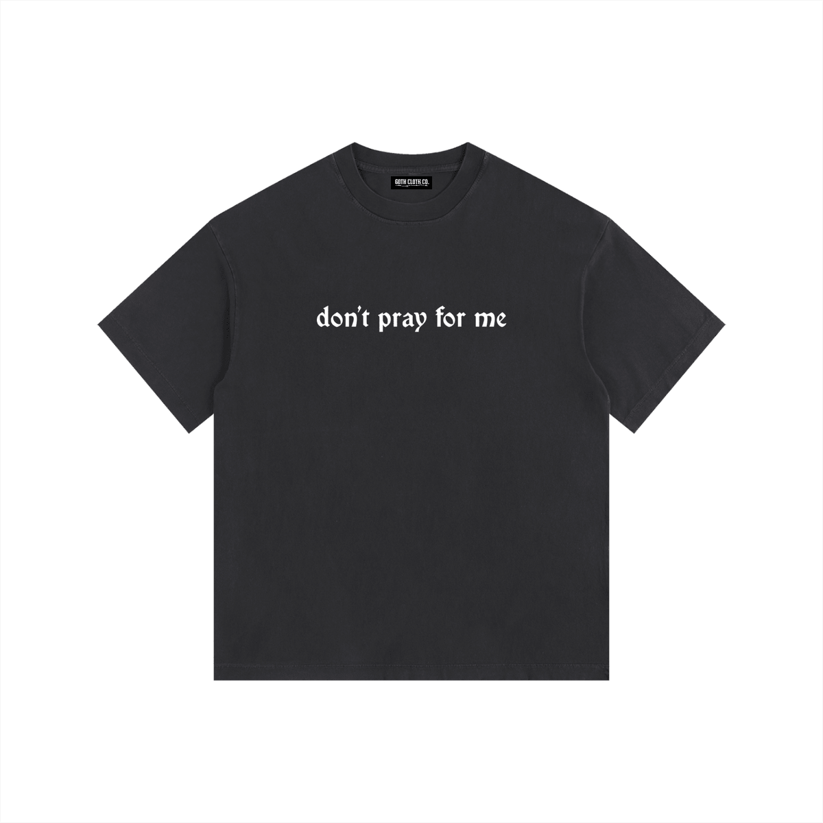Don't Pray for Me Vintage Washed Cotton T-Shirt - Goth Cloth Co.gymwear260813PODPQ0663001