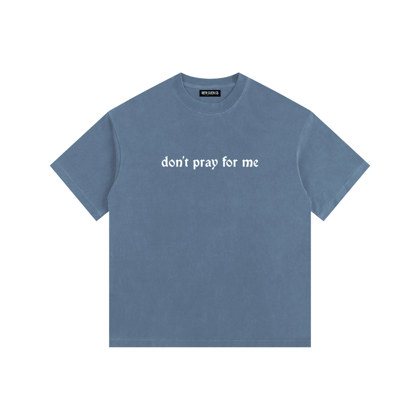 Don't Pray for Me Vintage Washed Cotton T-Shirt - Goth Cloth Co.gymwear260813PODPQ0663025