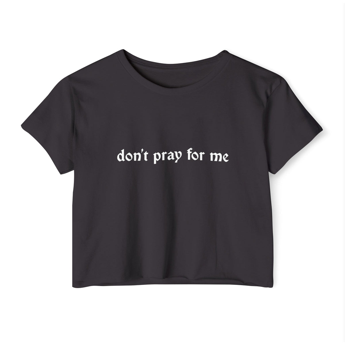 Don't Pray for Me Women's Lightweight Crop Top - Goth Cloth Co.T - Shirt80124040168796257254