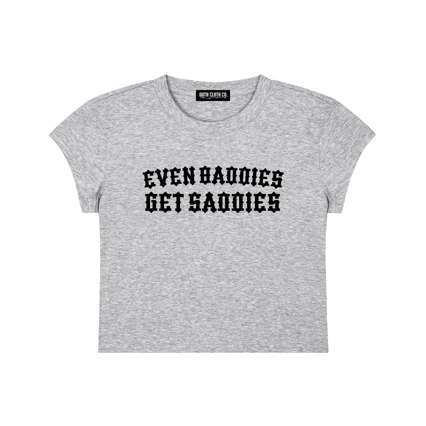 Even Baddies Get Saddies Baby Tee - Goth Cloth Co.260423PODAA1140011