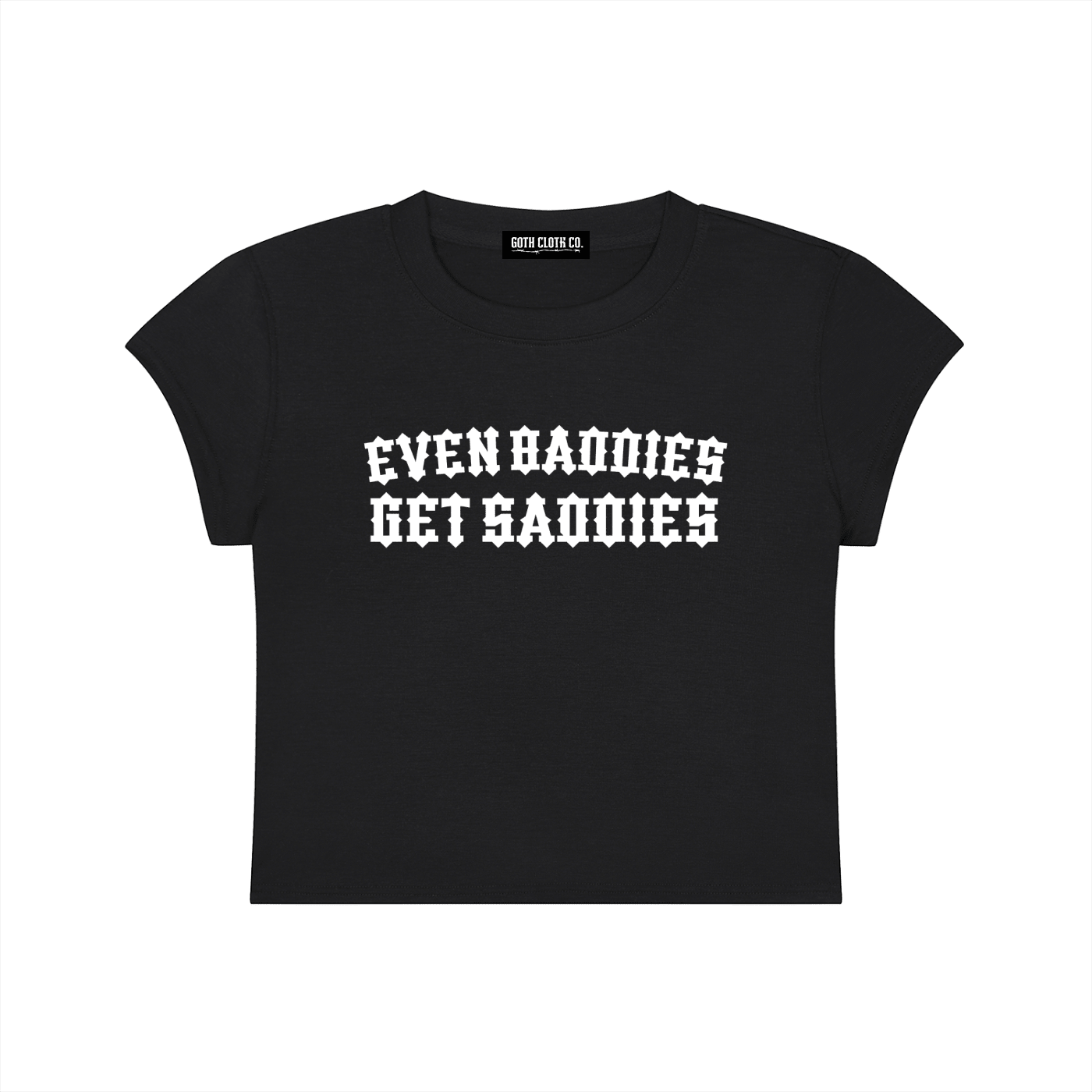 Even Baddies Get Saddies Baby Tee - Goth Cloth Co.260423PODAA1544001