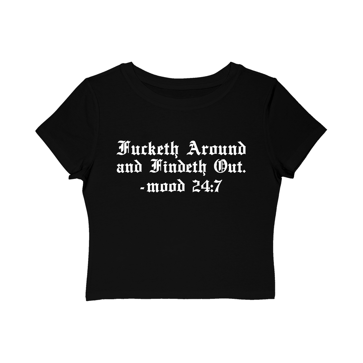 Fucketh Around and Findeth Out Women's Baby Tee - Goth Cloth Co.T-Shirt74198393998877375529