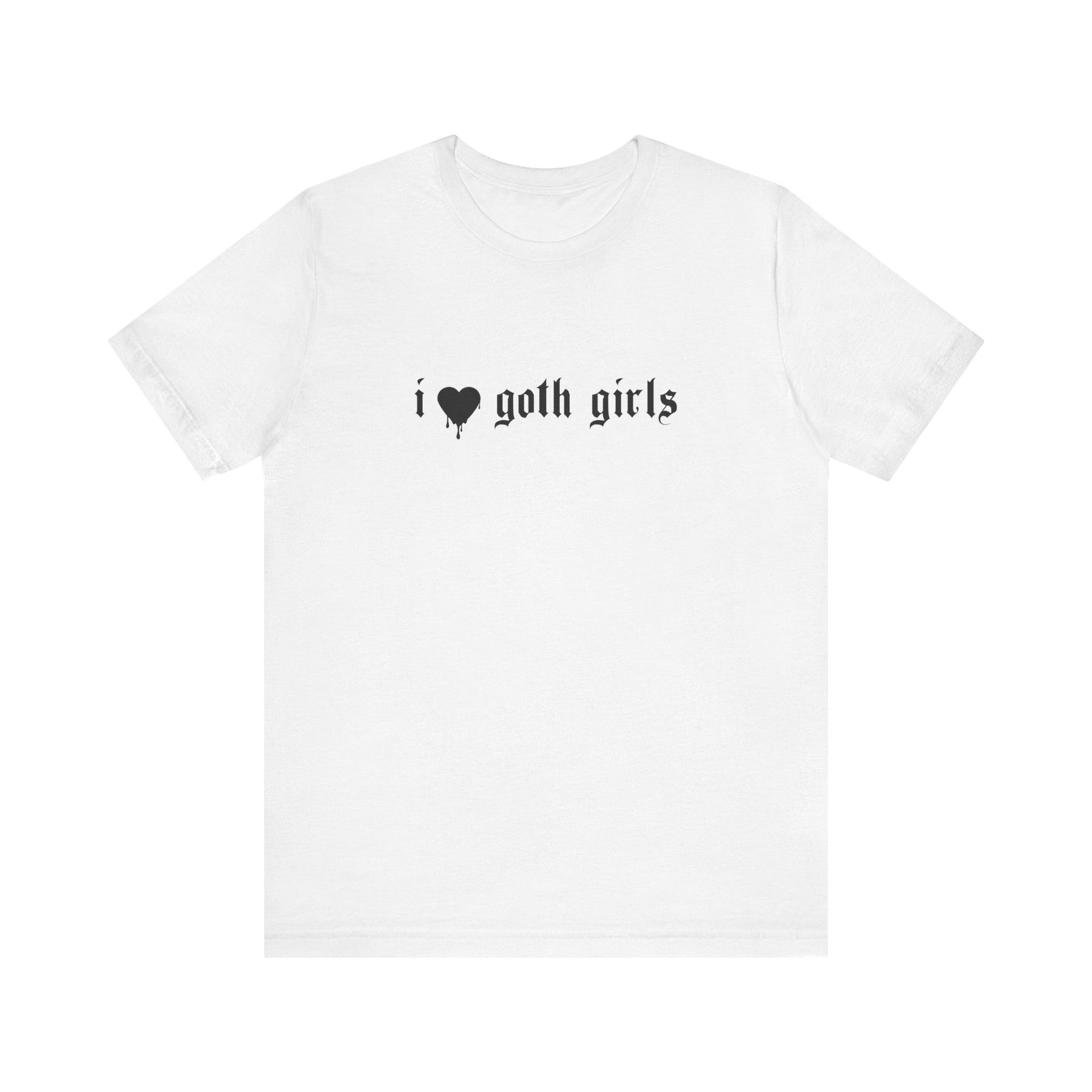 I Love Goth Girls T - Shirt - Goth Cloth Co.T - Shirt10371385507930599388