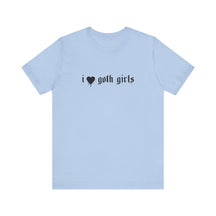 I Love Goth Girls T - Shirt - Goth Cloth Co.T - Shirt11456256084043226256