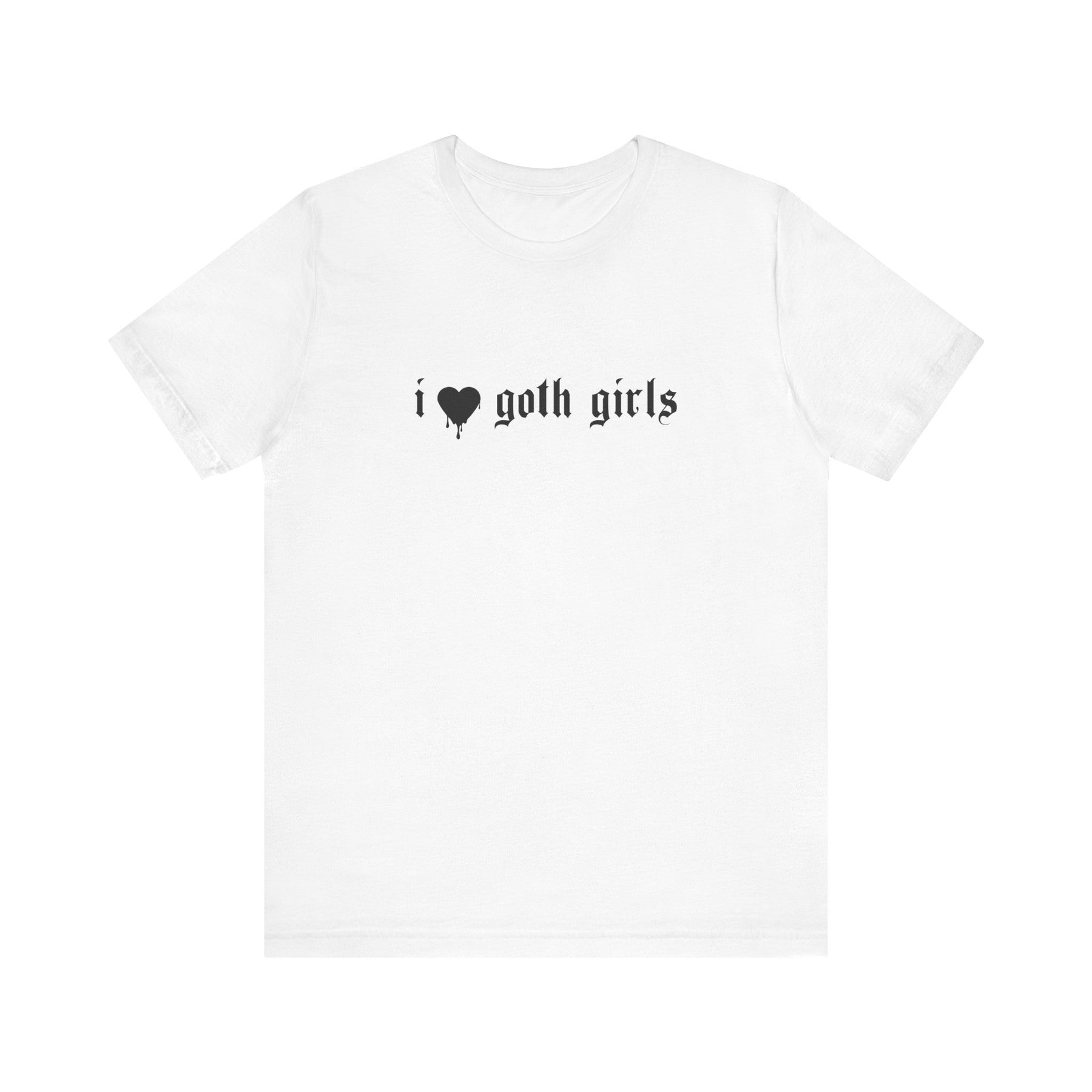 I Love Goth Girls T - Shirt - Goth Cloth Co.T - Shirt13858632097213877495