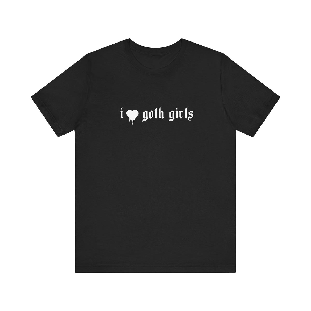 I Love Goth Girls T - Shirt - Goth Cloth Co.T - Shirt16382124098111063787
